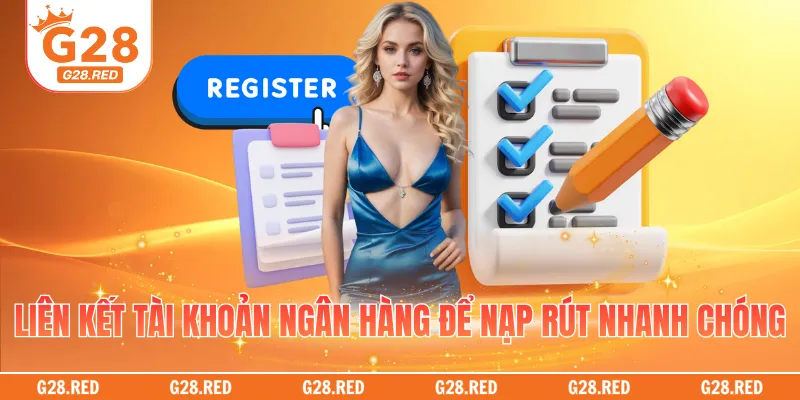 Liên kết tài khoản ngân hàng chính chủ để nạp rút thuận lợi