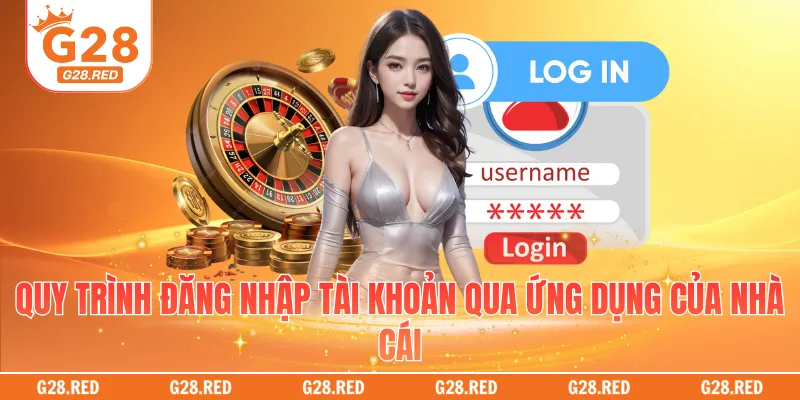 Quy trình đăng nhập tài khoản qua ứng dụng của nhà cái